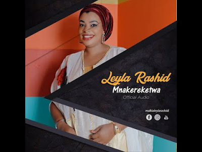  Leyla Rashid – Mnakereketwa - Mpya Zote