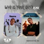  Spyro Ft Tiwa Savage – Who is your Guy Remix - Mpya Zote