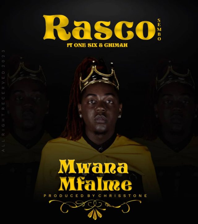 Download Audio | Rasco Sembo Ft. One Six & Chimah – Mwana Mfalme