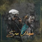 Download Audio | Watu Fresh – Sina Ubaya
