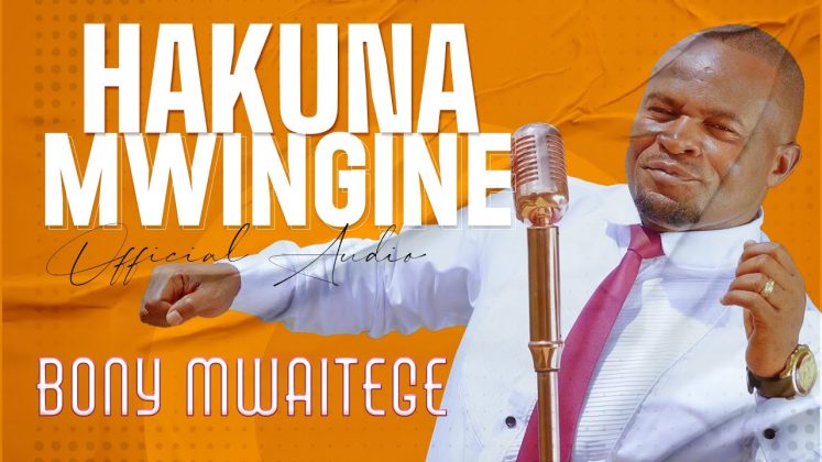  Bony Mwaitege – Hakuna mwingine - Mpya Zote