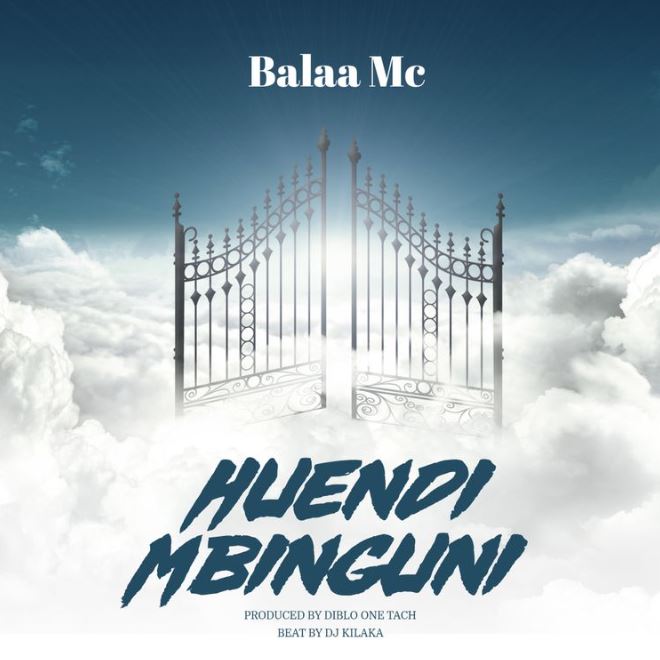 Download Audio | Balaa mc – Huendi Mbinguni