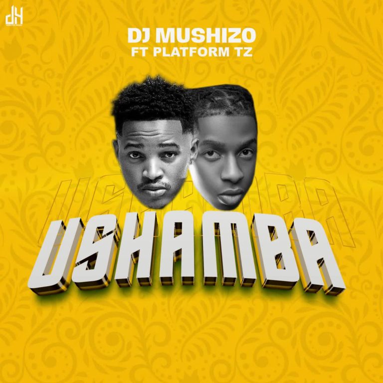 Download Audio Dj Mushizo Ft Platform Ushamba 