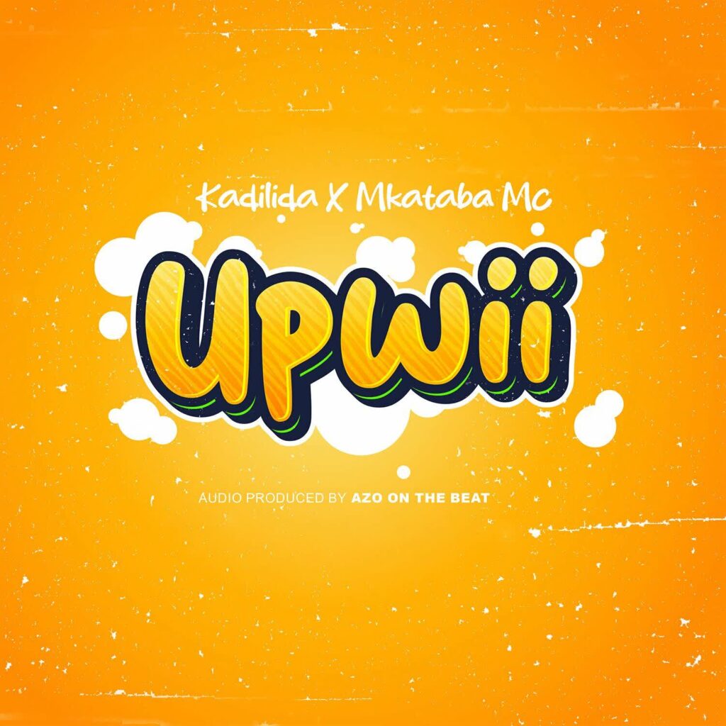 Download Audio | Kadilida Ft. Mkataba Mc – Upwii