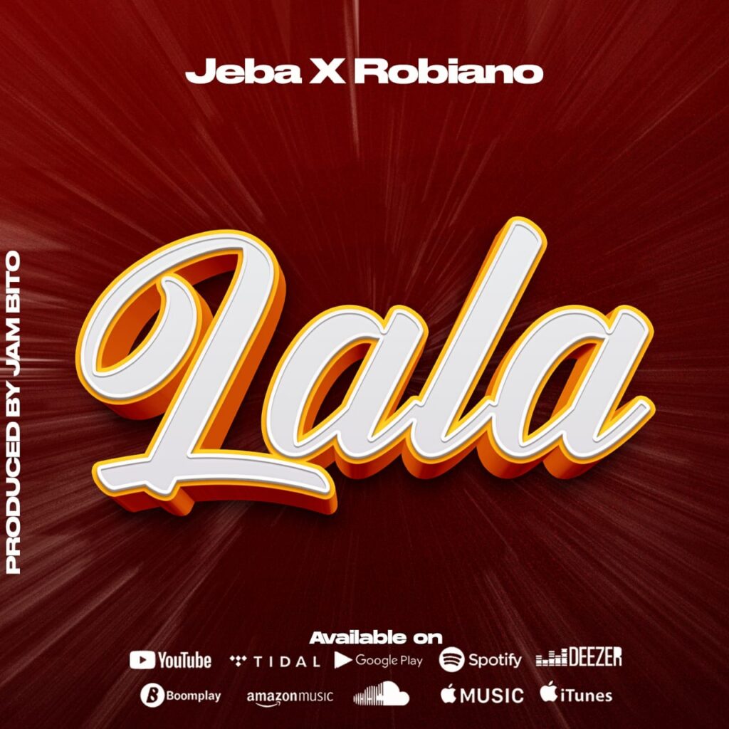 Download Audio | Jeba X Robiano – Lala