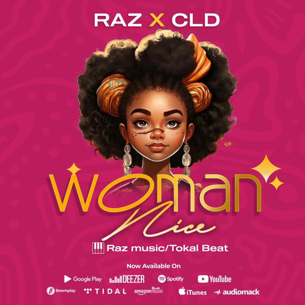 Download Audio | Raz & CLD – Woman Nice
