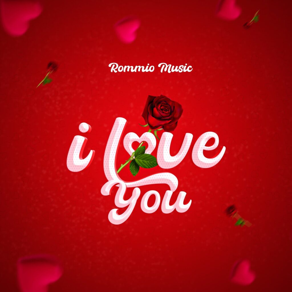 Download Audio | Rommio Music – I love you