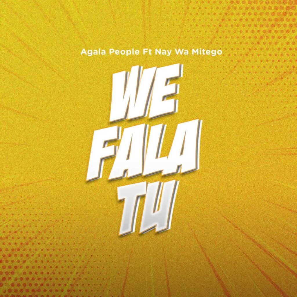 Download Audio | Agala People Ft. Nay Wa Mitego – We Fala Tu