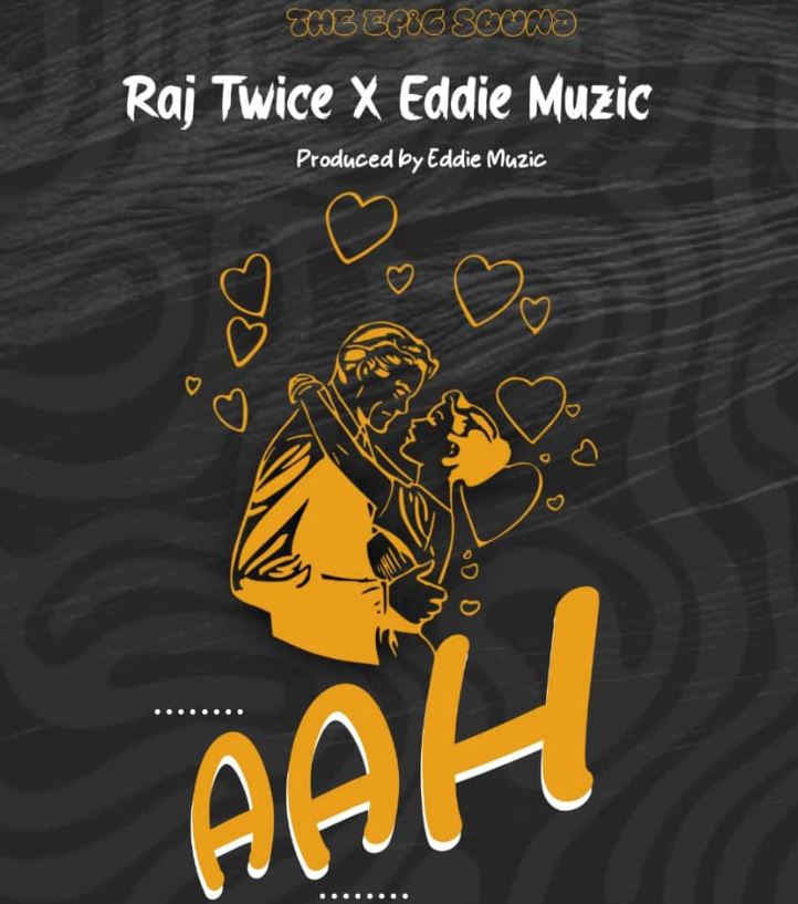 Download Audio | Raj Twice X Eddie Muzic – Aah