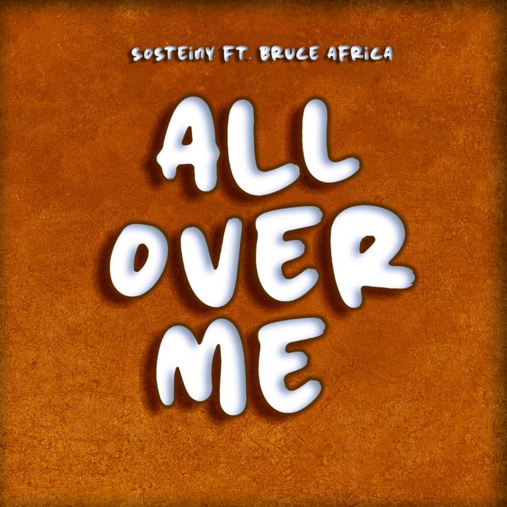 Download Audio | Sosteiny Ft. Bruce Africa – All Over Me