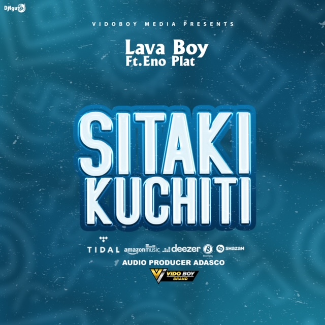 Download Audio | Lava Boy Ft. Eno Plat – Sitaki Kuchiti