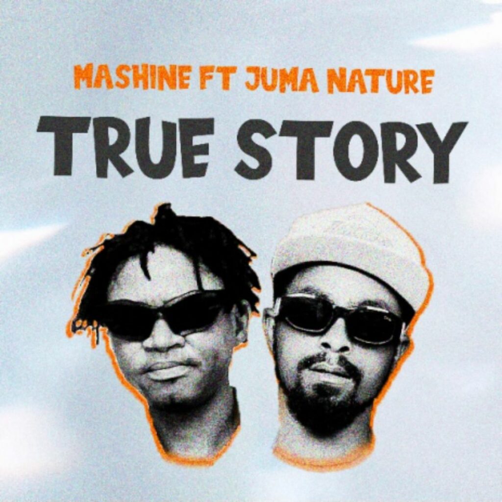 Download Audio | Mashine Ft. Juma Nature – True Story