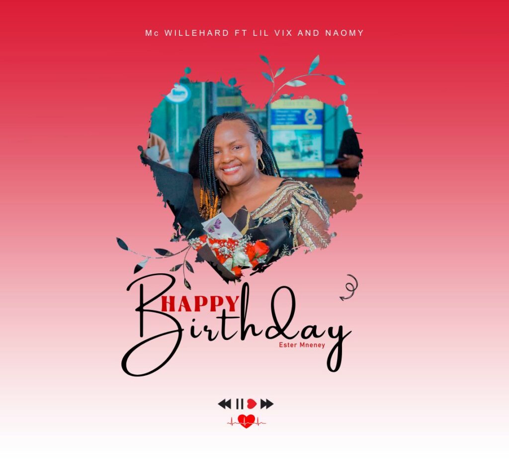 Download Audio | Mc Willehard Ft. Lil VIX and Naomy – Happy Birthday