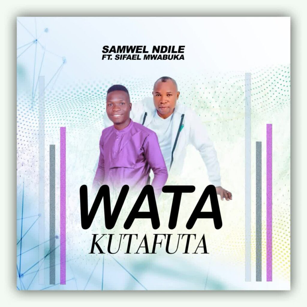 Download Audio | Samwel Ndile ft Sifael Mwabuka – Watakutafuta
