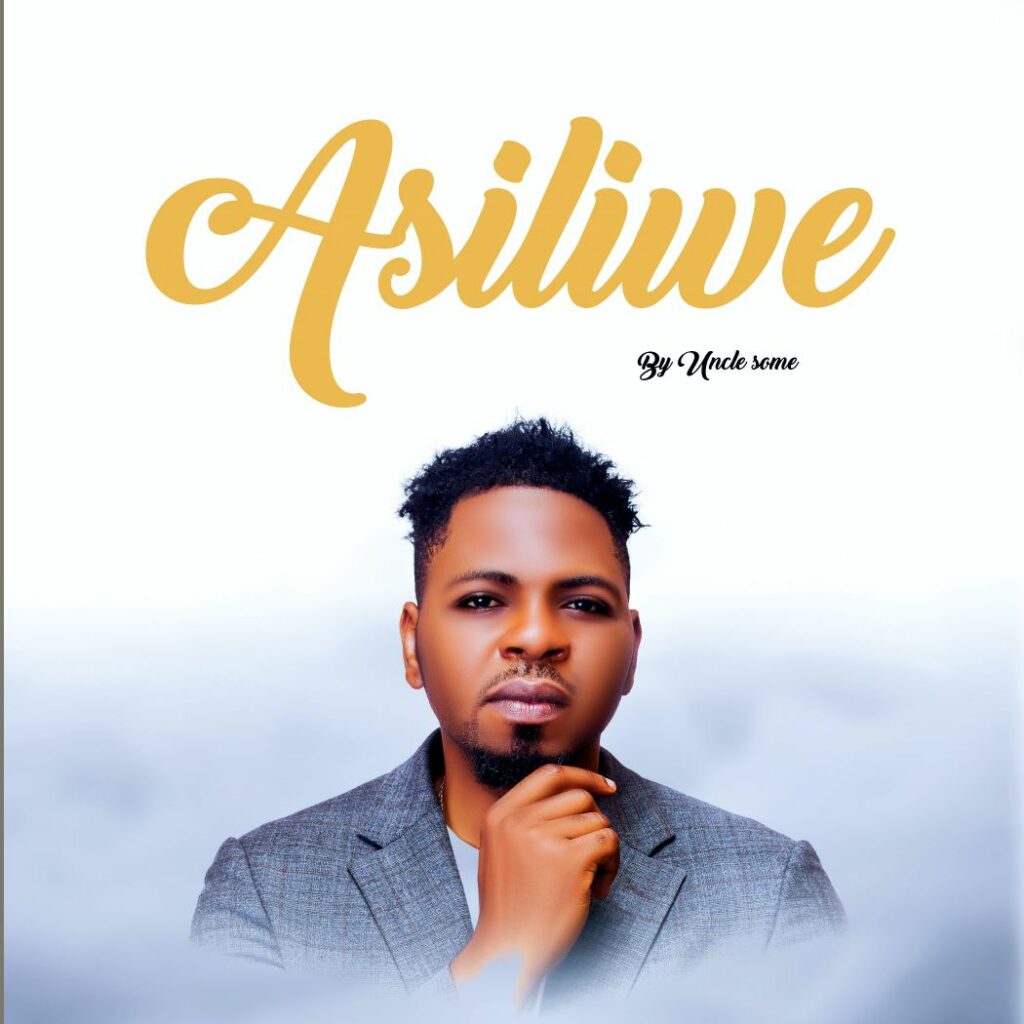 Download Audio | Uncle Some – Asiliwe