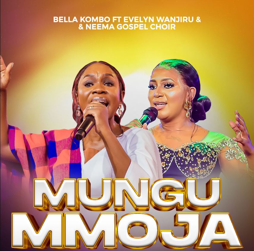 Download Audio | Bella Kombo ft Evelyn Wanjiru & Neema Gospel Choir – Mungu Ni Mmoja
