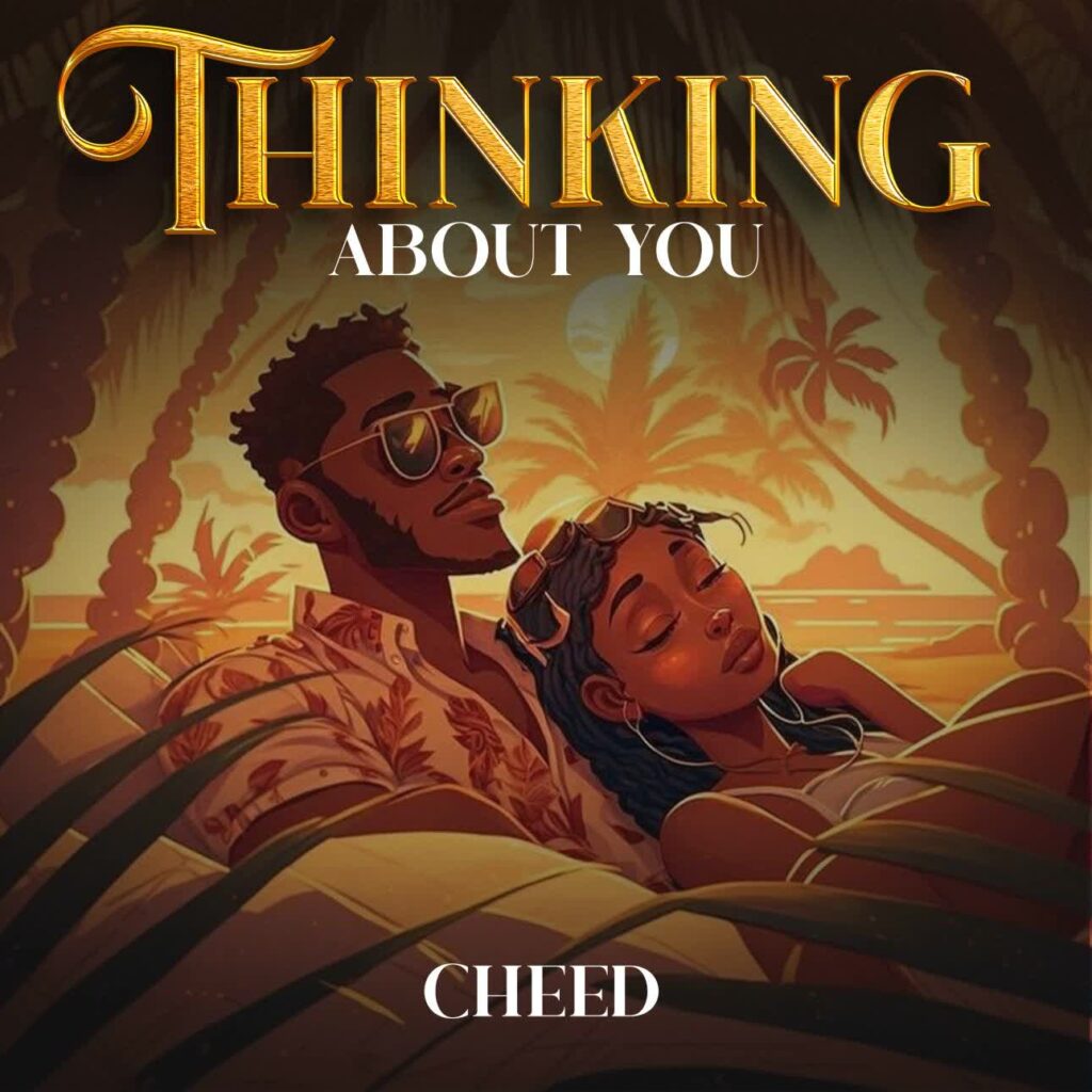 Download Audio | Cheed – Thinking About You