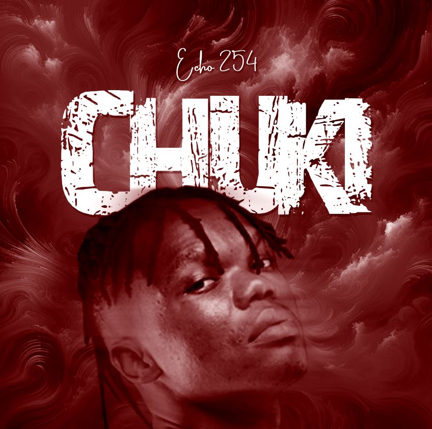 Download Audio | Echo 254 – Chuki