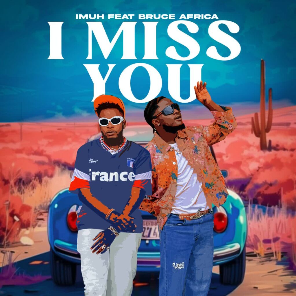 Download Audio | Imuh Ft. bruce africa – I Miss You