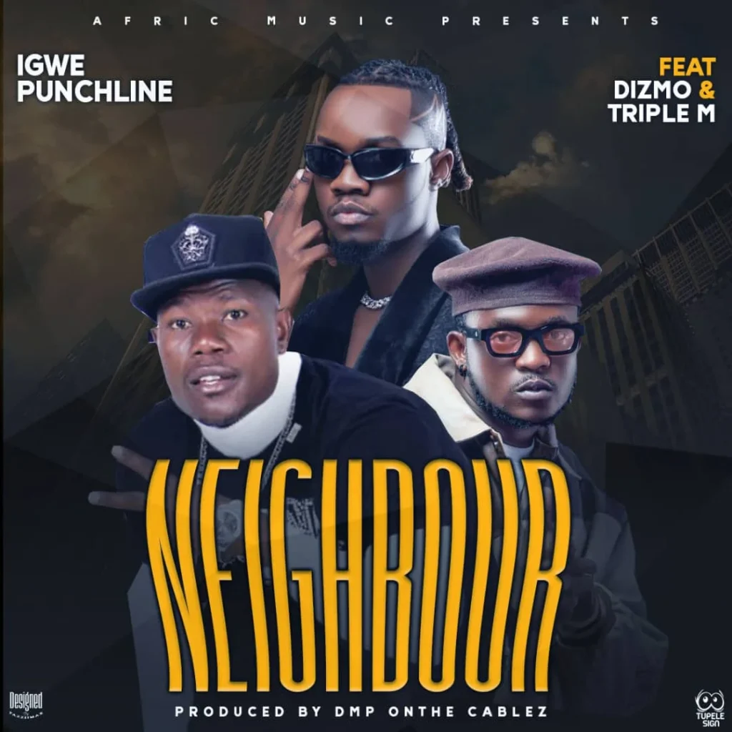 Download Audio | Igwe Punchline Ft. Dizmo & Triple M – Neighbour