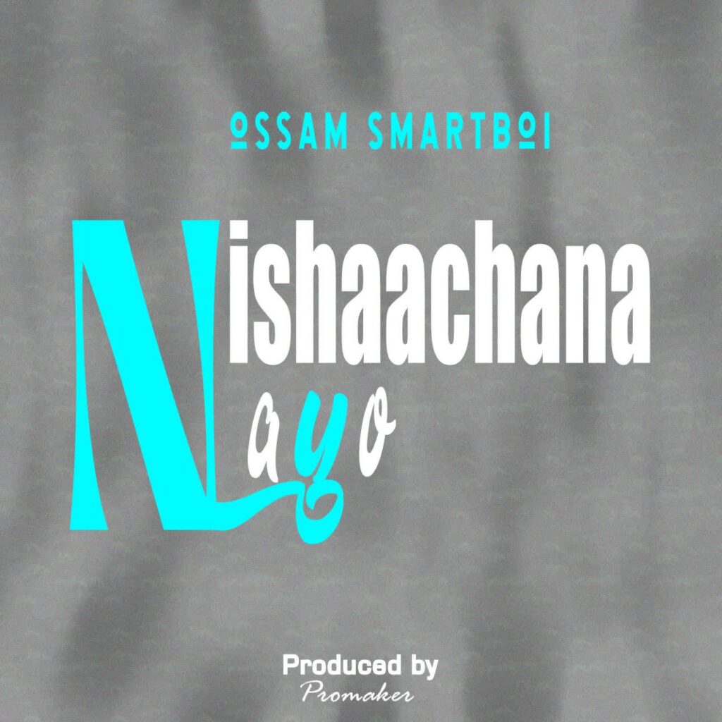 Download Audio | Ossam Smartboi – Nishaachana nayo