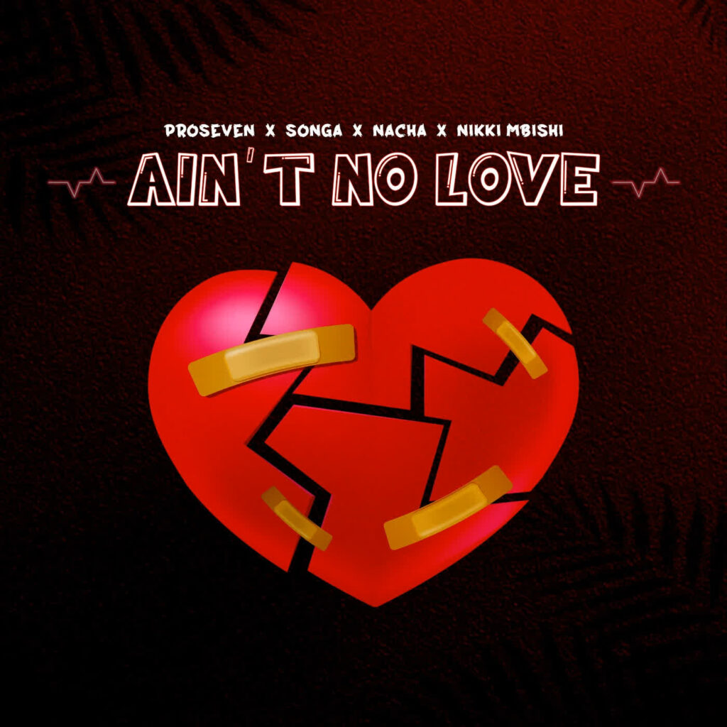 Download Audio | Songa × Pro Seven × Nacha × Nikki Mbishi – Ain’t No Love