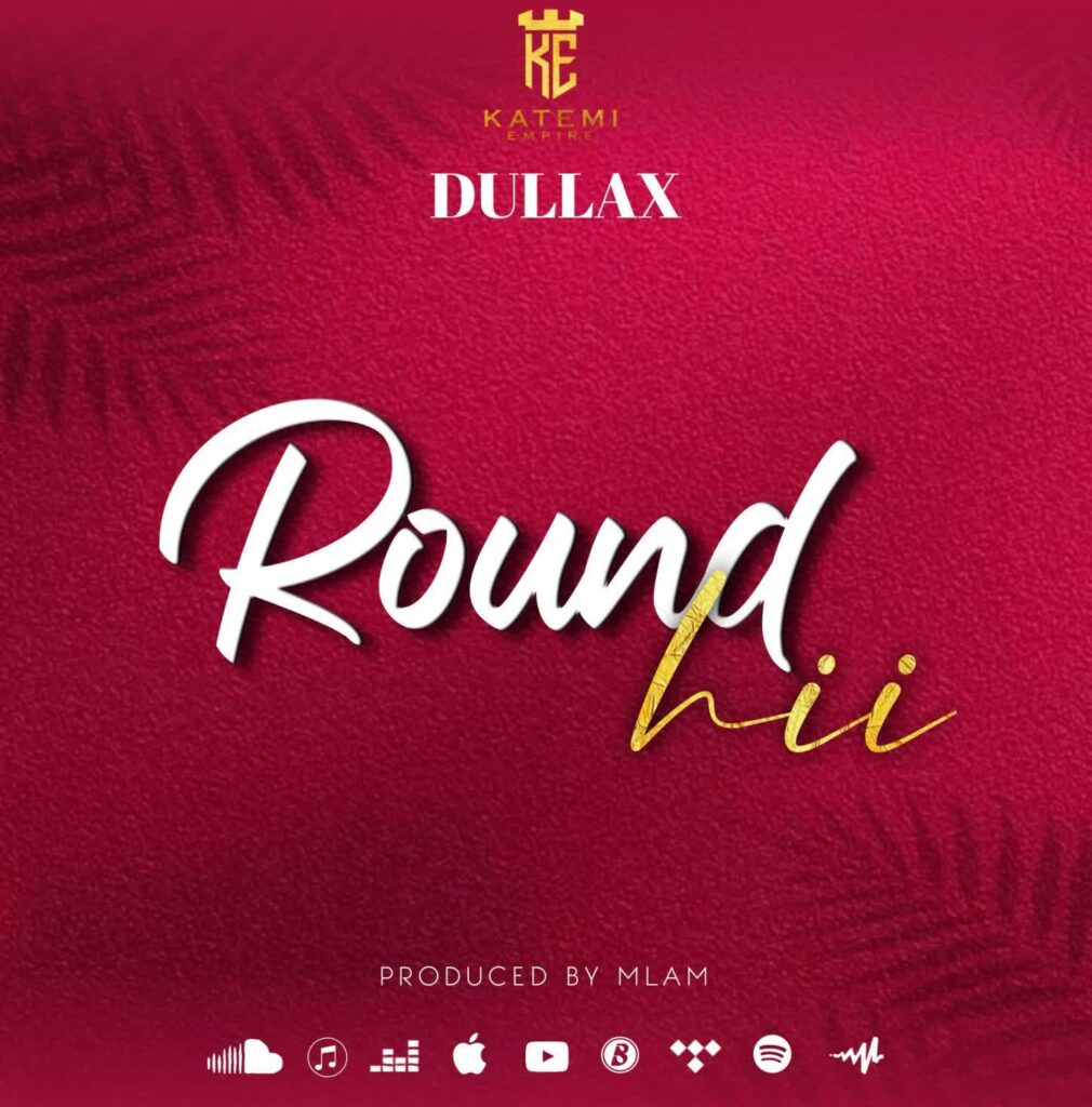 Download Audio | Dullax – Round Hii