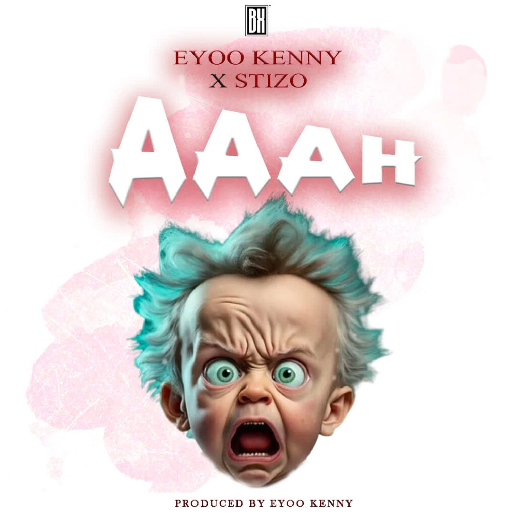 Download Audio | Eyoo Kenny X Stizo – Aaah
