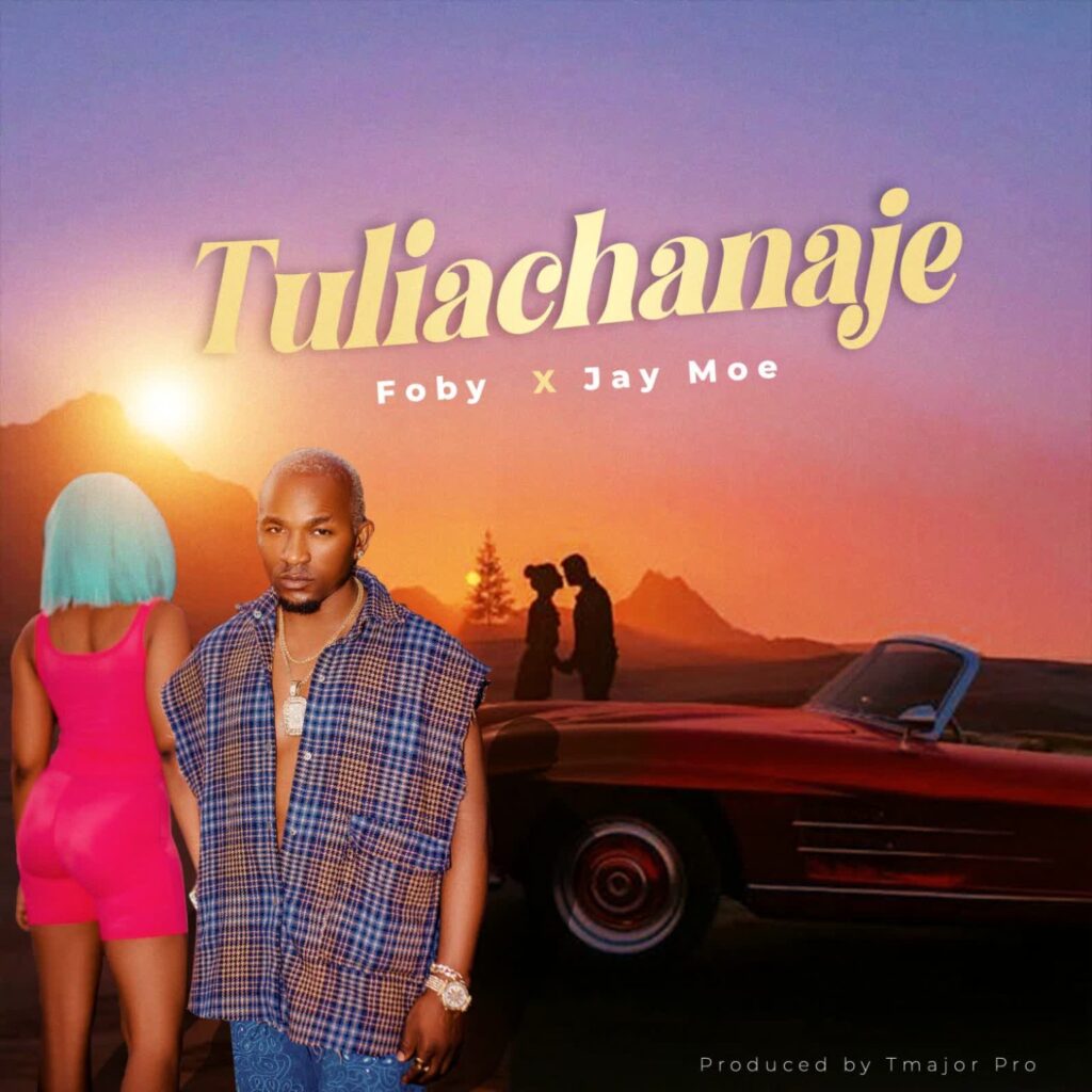 Download Audio | Foby Ft. Jay Moe – Tuliachanaje