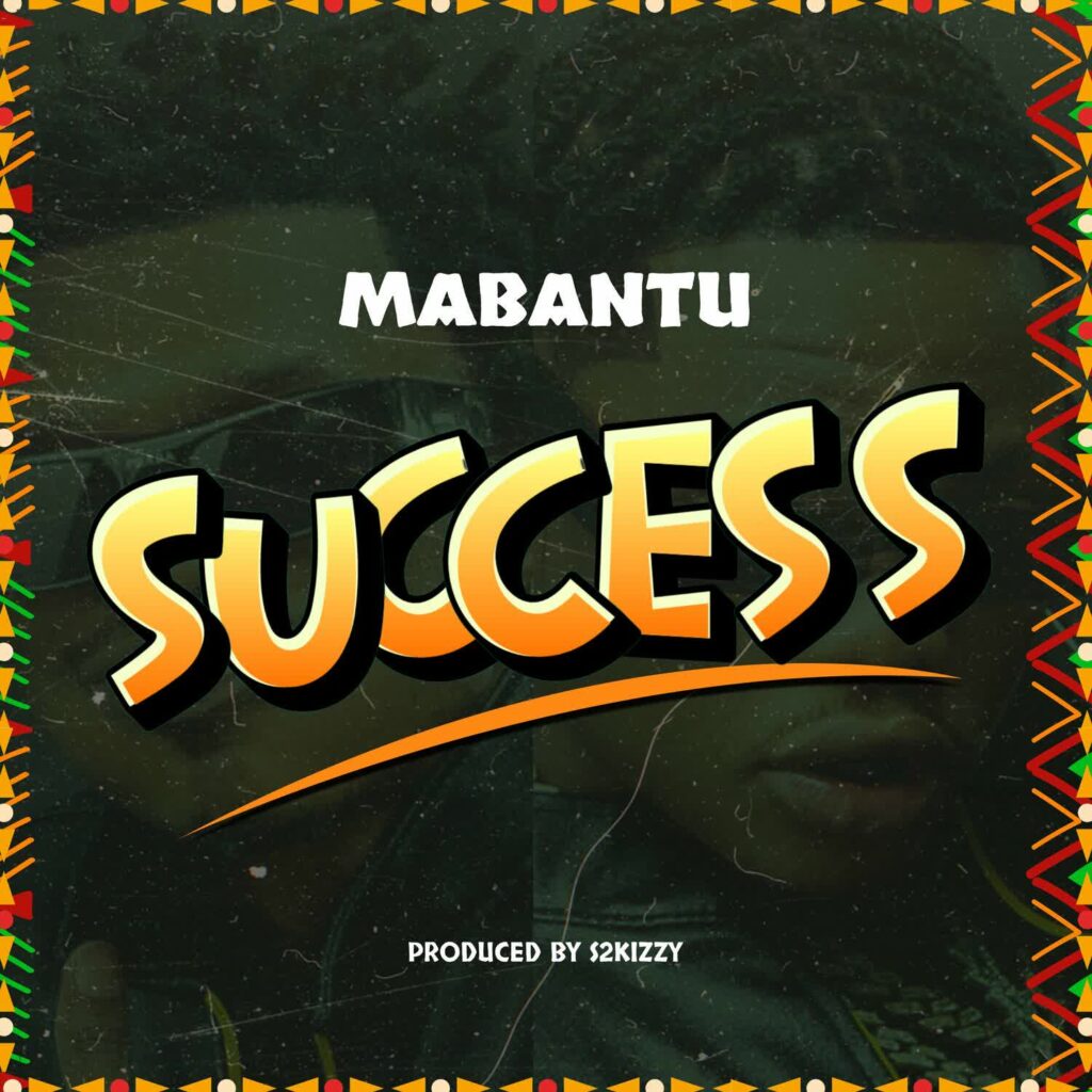 Download Audio | Mabantu – Success