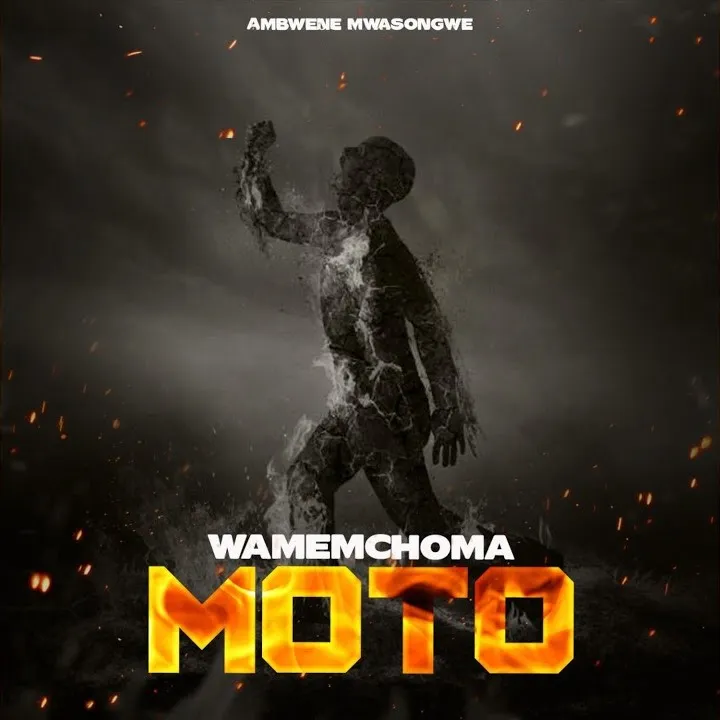 Download Audio | Ambwene Mwasongwe – Wamemchoma Moto