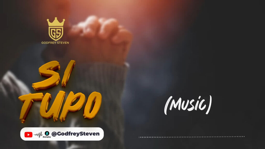 Download Audio | Godfrey Steven – Si Tupo