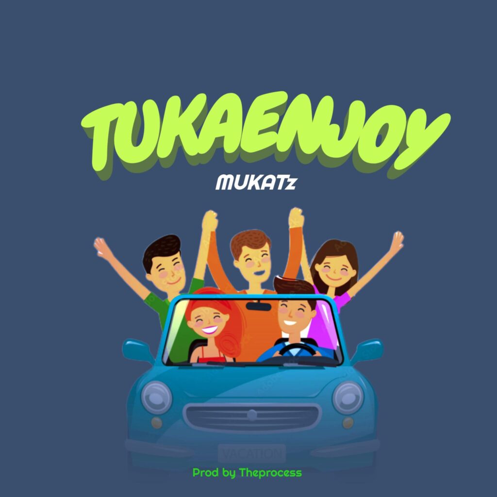 Download Audio | Mukatz – Tukaenjoy