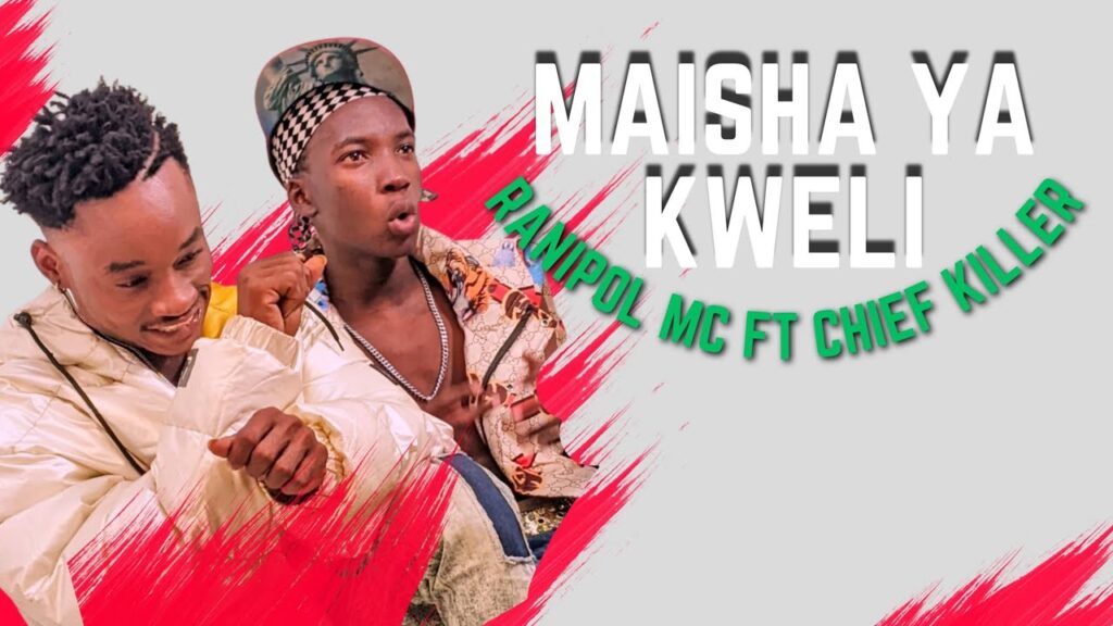 Download Video | Ranipol Mc Ft Chief Killer – Maisha ya Kweli