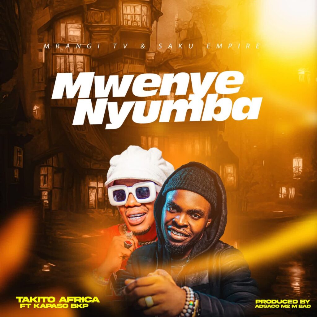 Download Audio | Takito Africa Ft. Kapaso Bkp – Mwenye Nyumba