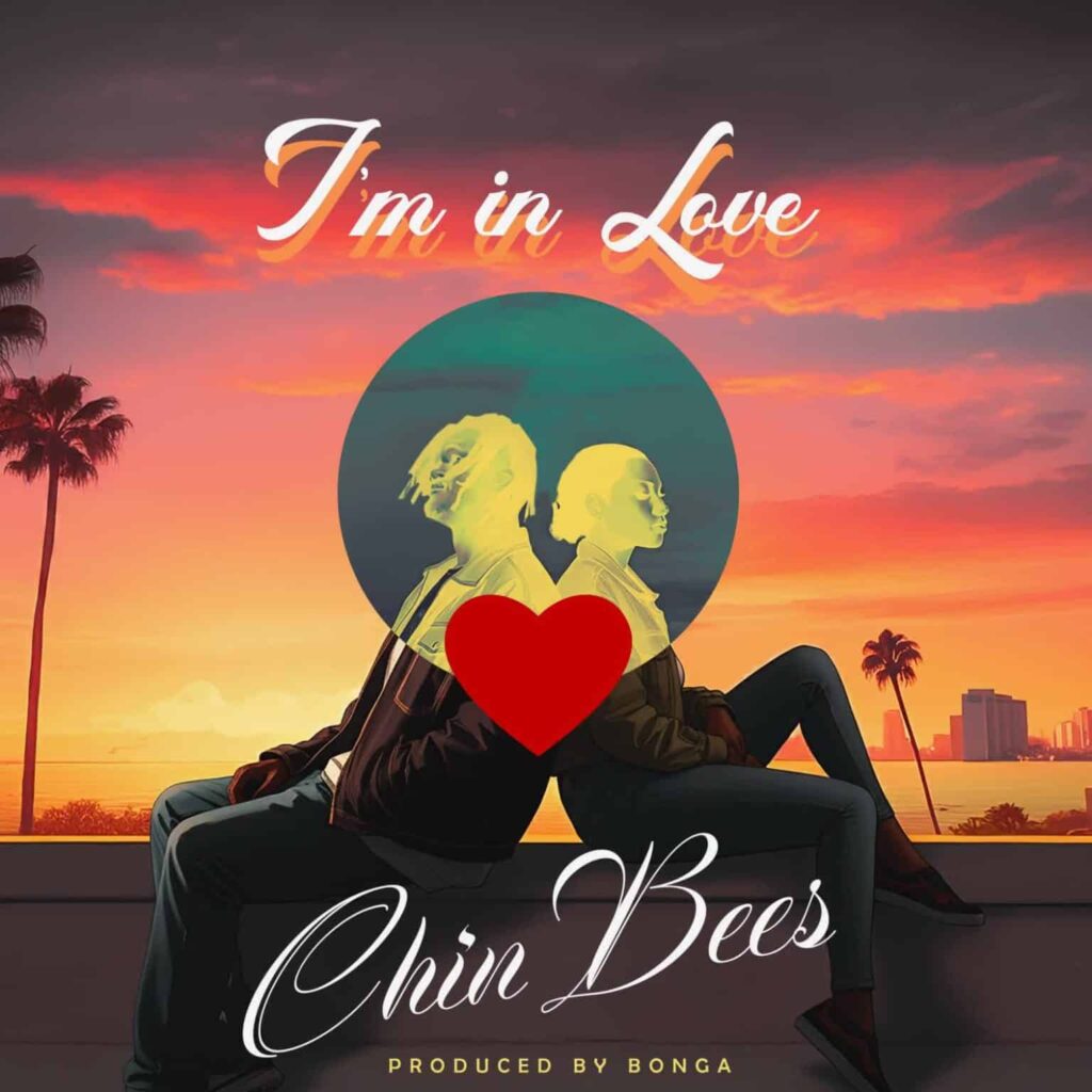 Download Audio | Chin Bees – I’m in Love