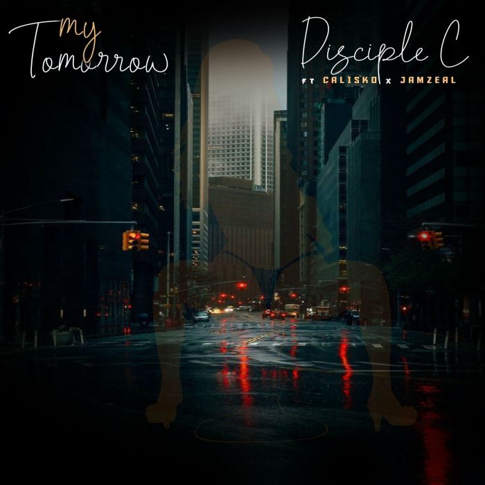 Download Audio | Disciple C Ft. Calisko x Jamzeal – My Tomorrow