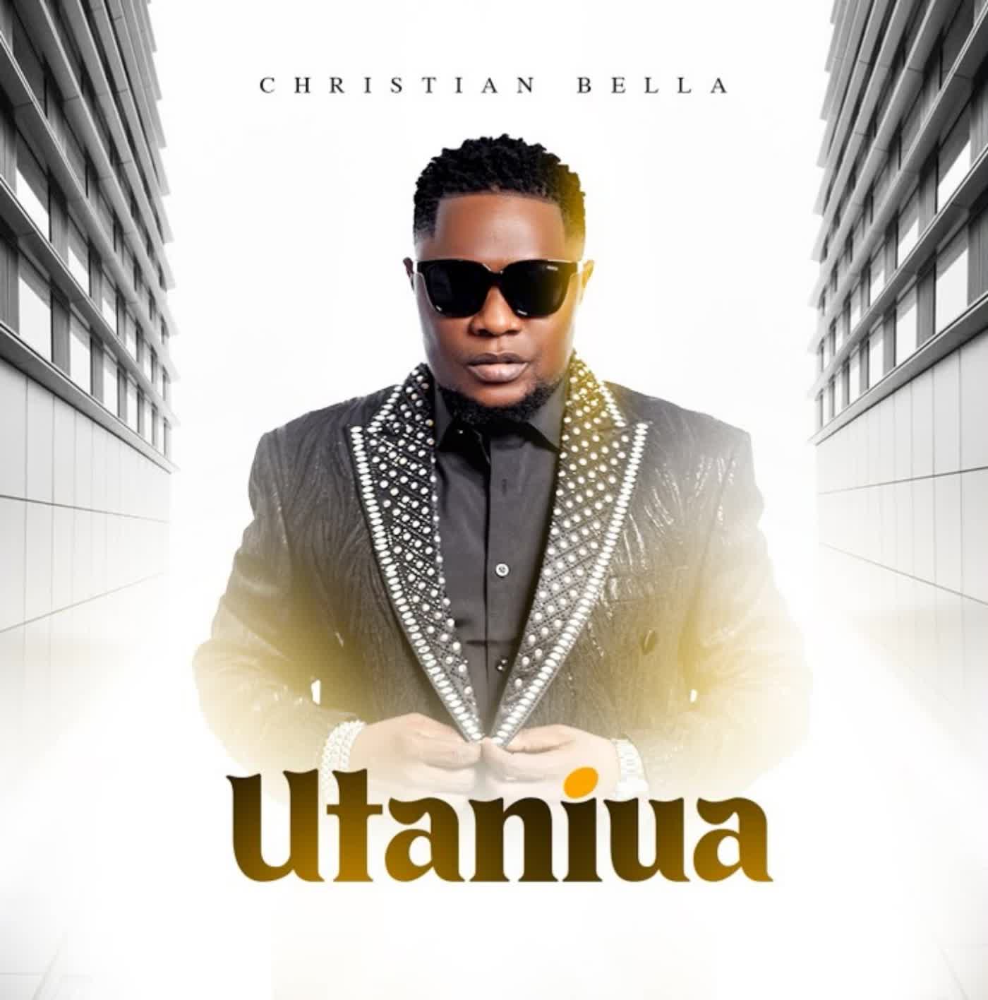 Download Audio | Christian Bella – Utaniua