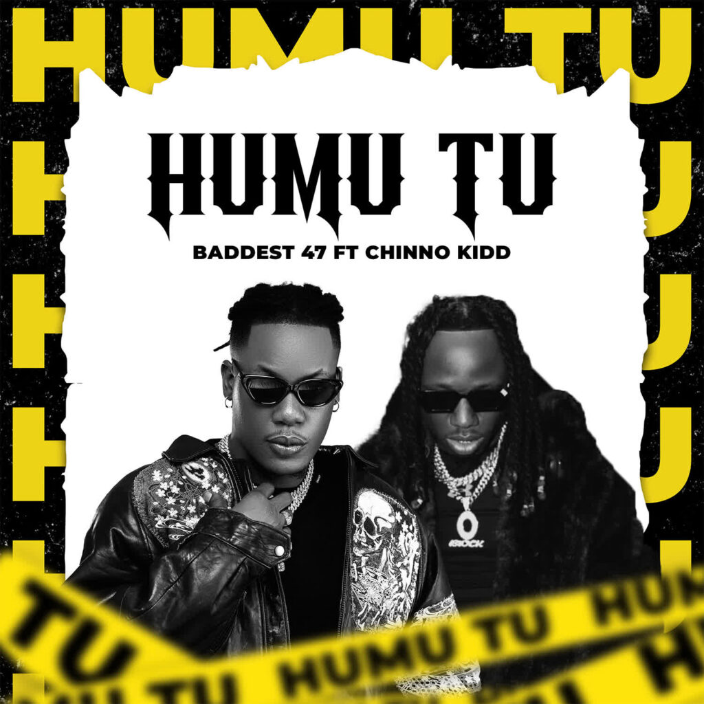 Download Audio | Baddest 47 Ft. Chino Kidd – Humu Tu