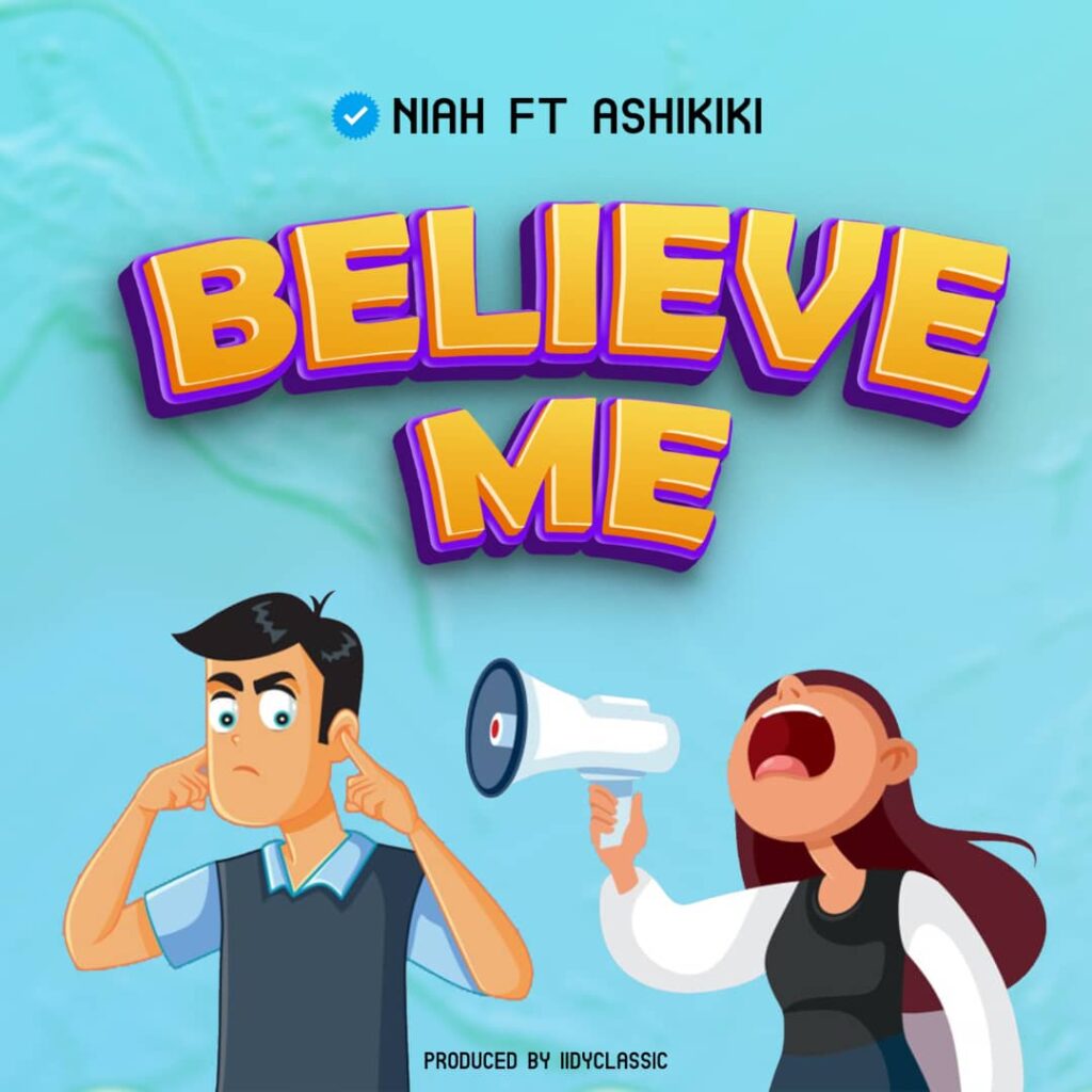 Download Audio | Niah Ft. Ashikiki Mc – Believe Me