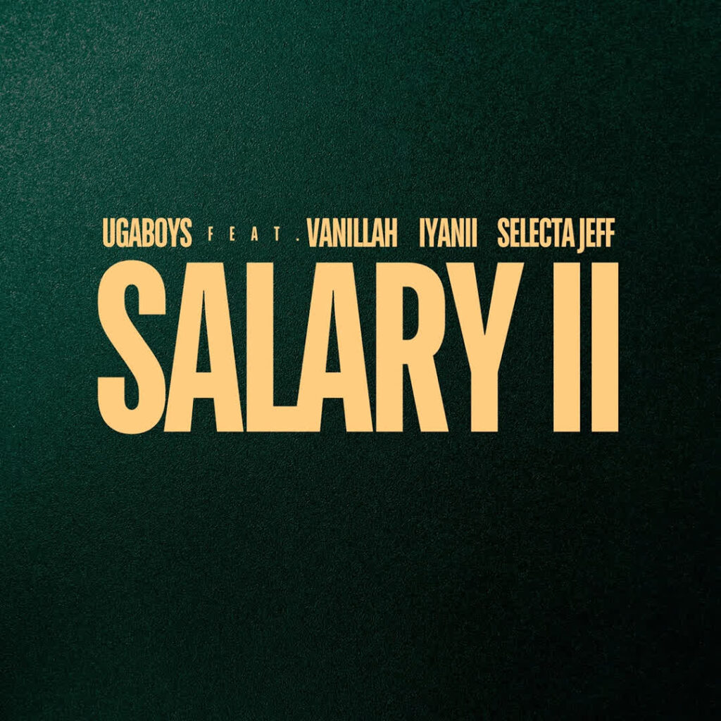 Download Audio | Ugaboys Ft. Vanillah, Iyanii & Selecta Jeff – Salary II (Remix)