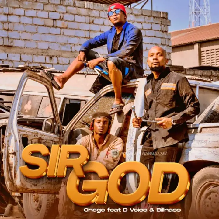 Download Audio | Chege Ft D Voice & Billnass – Sir God