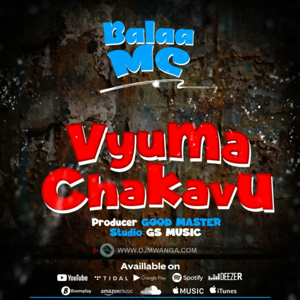 Download Audio | Balaa mc – Vyuma Chakavu