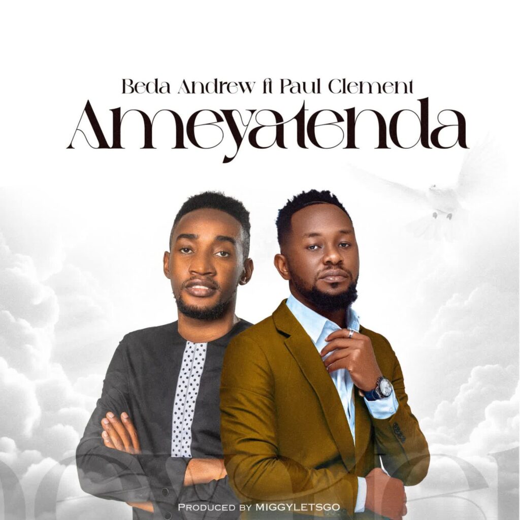 Download Audio | Beda Andrew Ft. Paul Clement – Ameyatenda