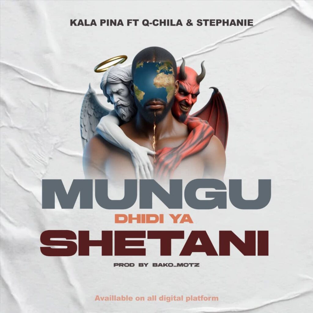 Download Audio | Kala Pina Ft. Q chillah & Stephanie – Mungu Dhidi ya Shetani