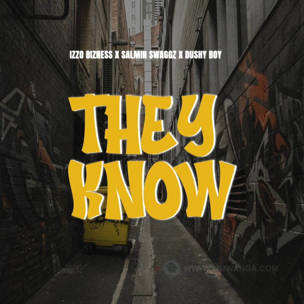 Download Audio | Izzo Bizness Ft. Salmin Swaggz & Dushy Boy – They know