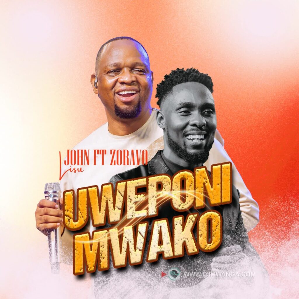 Download Audio | John Lisu Ft. Zoravo – Uweponi Mwako