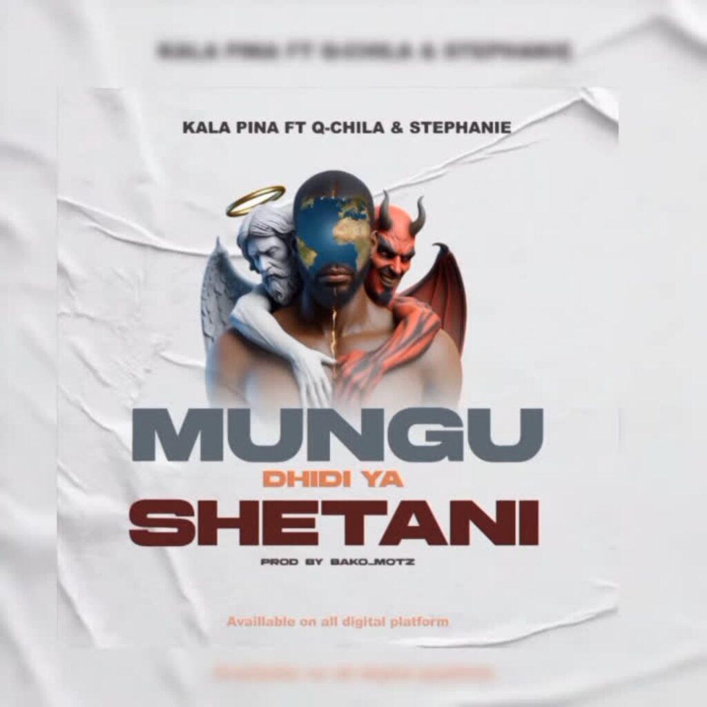 Download Audio | Kala Pina Ft. Q chillah & Stephanie – Mungu Dhidi ya Shetani