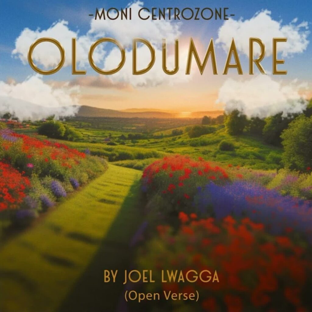 Download Audio | Moni Centrozone – Olodumare By Joel Lwaga (Open Verses)