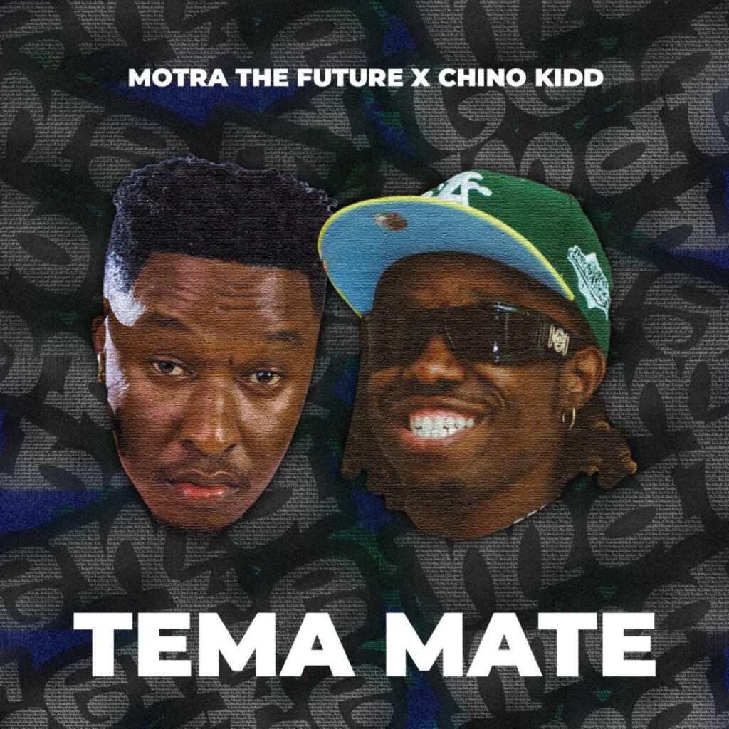 Download Audio | Motra The Future X Chino Kidd – Tema Mate